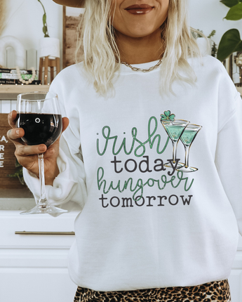 Irish Today Hungover Tomorrow St. Patrick's Day Sweatshirt