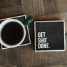 Get Shit Done Coaster - Gio's Outdoors -Melody Press Co.