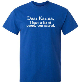 Dear Karma I Have A List Of People You Missed - Gio's Outdoors