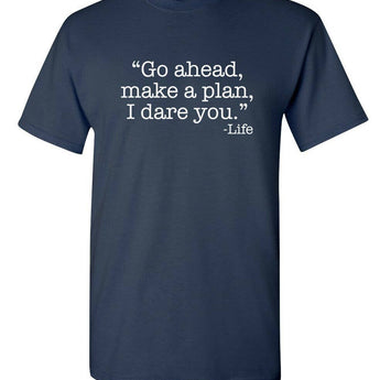 Go Ahead Make a Plan I Dare You -life - Gio's Outdoors